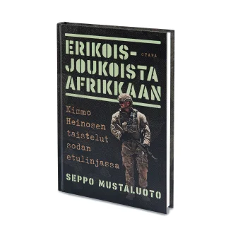 Erikoisjoukoista Afrikkaan - Kimmo Heinosen taistelut sodan etulinjassa